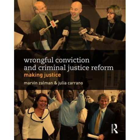 Wrongful Conviction and Criminal Justice Reform: Making Justice