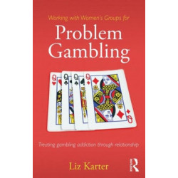 Working with Women's Groups for Problem Gambling: Treating gambling addiction through relationship