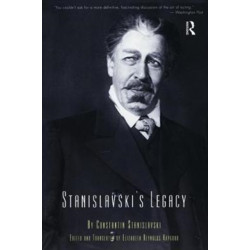 Stanislavski's Legacy: A Collection of Comments on a Variety of Aspects of an Actor's Art and Life
