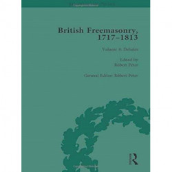British Freemasonry, 1717-1813 Volume 4