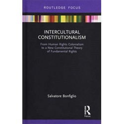 Intercultural Constitutionalism: From Human Rights Colonialism to a New Constitutional Theory of Fundamental Rights
