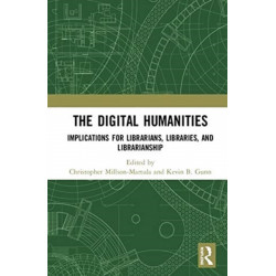 The Digital Humanities: Implications for Librarians, Libraries, and Librarianship