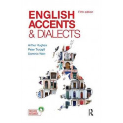English Accents and Dialects: An Introduction to Social and Regional Varieties of English in the British Isles, Fifth Edition
