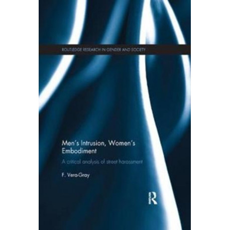 Men's Intrusion, Women's Embodiment: A critical analysis of street harassment