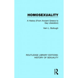Homosexuality: A History (From Ancient Greece to Gay Liberation)