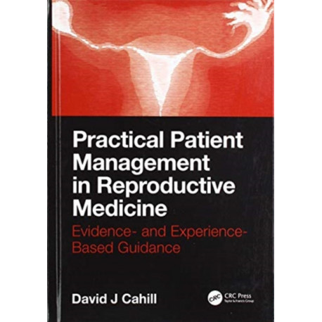 Practical Patient Management in Reproductive Medicine: Evidence- and Experience-Based Guidance