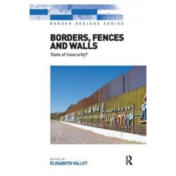 Borders, Fences and Walls: State of Insecurity?