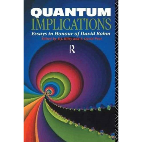 Quantum Implications: Essays in Honour of David Bohm