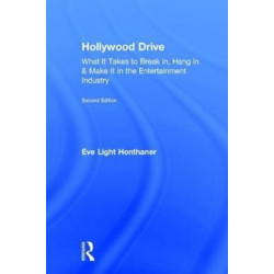 Hollywood Drive: What it Takes to Break in, Hang in & Make it in the Entertainment Industry