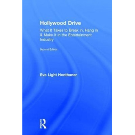 Hollywood Drive: What it Takes to Break in, Hang in & Make it in the Entertainment Industry