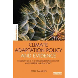 Climate Adaptation Policy and Evidence: Understanding the Tensions between Politics and Expertise in Public Policy