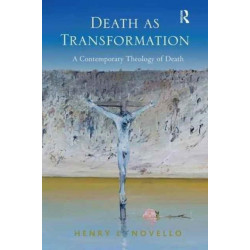 Death as Transformation: A Contemporary Theology of Death