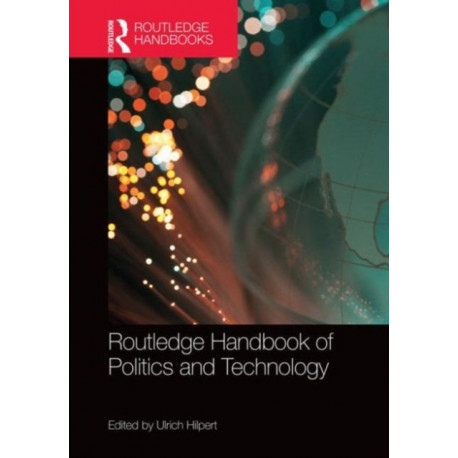 Routledge Handbook of Politics and Technology
