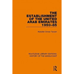 The Establishment of the United Arab Emirates 1950-85