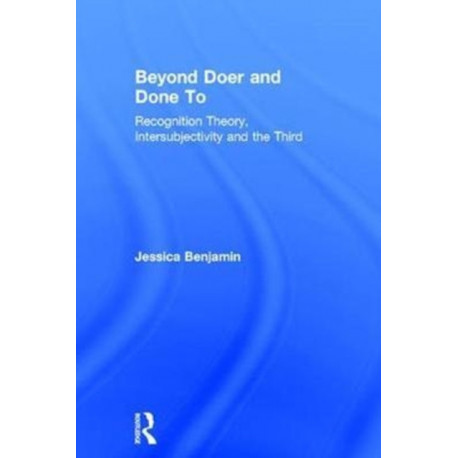 Beyond Doer and Done to: Recognition Theory, Intersubjectivity and the Third