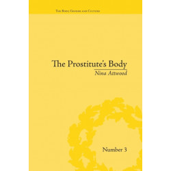 The Prostitute's Body: Rewriting Prostitution in Victorian Britain