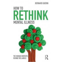 How to Rethink Mental Illness: The Human Contexts Behind the Labels