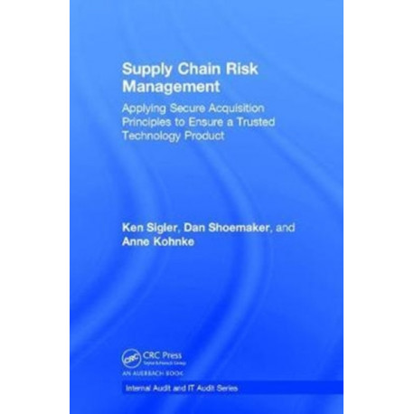Supply Chain Risk Management: Applying Secure Acquisition Principles to Ensure a Trusted Technology Product
