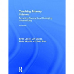 Teaching Primary Science: Promoting Enjoyment and Developing Understanding