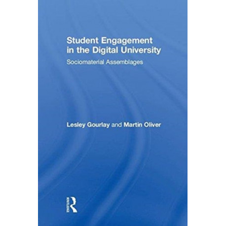 Student Engagement in the Digital University: Sociomaterial Assemblages