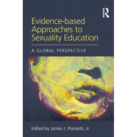 Evidence-based Approaches to Sexuality Education: A Global Perspective