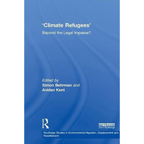 Climate Refugees: Beyond the Legal Impasse?