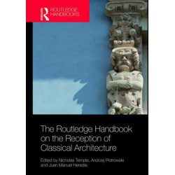 The Routledge Handbook on the Reception of Classical Architecture