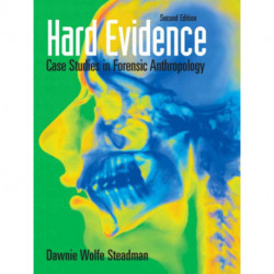 Hard Evidence: Case Studies in Forensic Anthropology