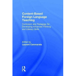 Content-Based Foreign Language Teaching: Curriculum and Pedagogy for Developing Advanced Thinking and Literacy Skills