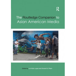 The Routledge Companion to Asian American Media