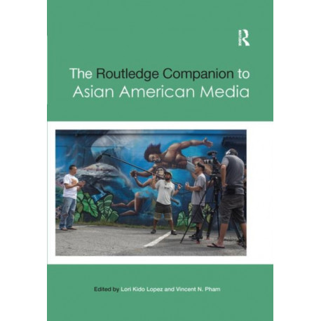 The Routledge Companion to Asian American Media