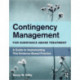 Contingency Management for Substance Abuse Treatment: A Guide to Implementing This Evidence-Based Practice