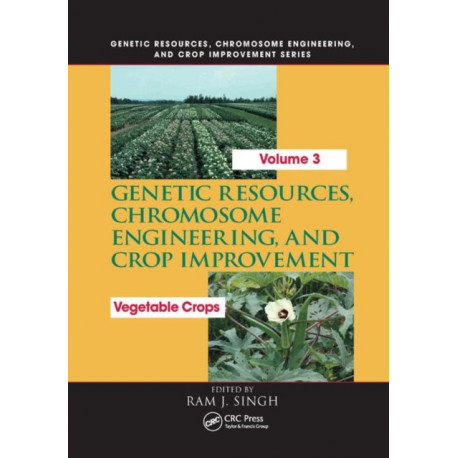 Genetic Resources, Chromosome Engineering, and Crop Improvement: Vegetable Crops, Volume 3