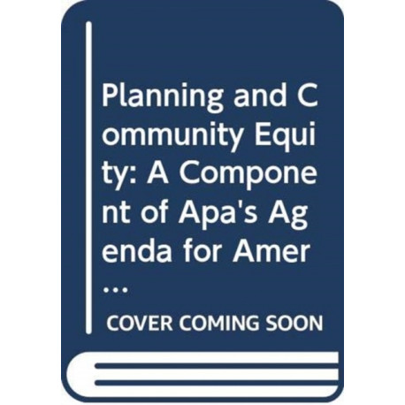 Planning and Community Equity: A Component of APA's Agenda for America's Communities