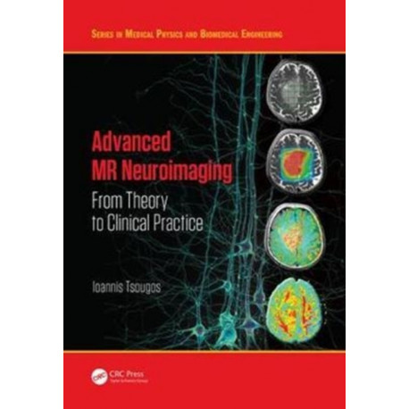 Advanced MR Neuroimaging: From Theory to Clinical Practice