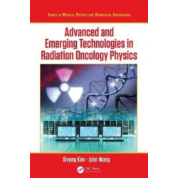 Advanced and Emerging Technologies in Radiation Oncology Physics