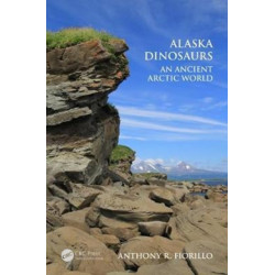 Alaska Dinosaurs: An Ancient Arctic World