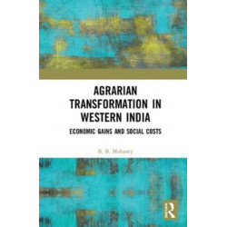 Agrarian Transformation in Western India: Economic Gains and Social Costs