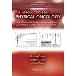 An Introduction to Physical Oncology: How Mechanistic Mathematical Modeling Can Improve Cancer Therapy Outcomes
