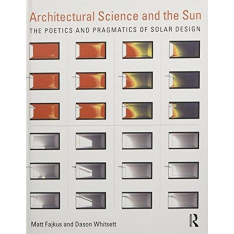 Architectural Science and the Sun: The poetics and pragmatics of solar design
