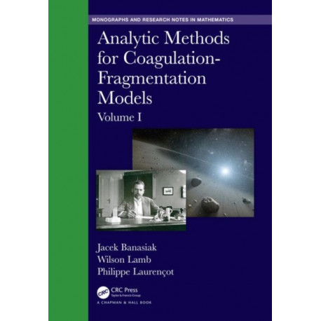 Analytic Methods for Coagulation-Fragmentation Models, Volume I