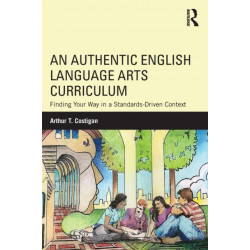 An Authentic English Language Arts Curriculum: Finding Your Way in a Standards-Driven Context