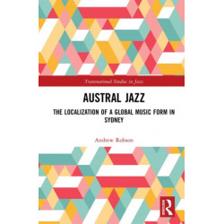 Austral Jazz: The Localization of a Global Music Form in Sydney