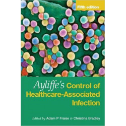 Ayliffe's Control of Healthcare-Associated Infection: A Practical Handbook