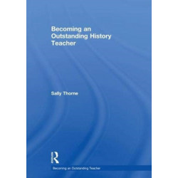 Becoming an Outstanding History Teacher