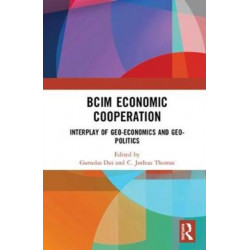 BCIM Economic Cooperation: Interplay of Geo-economics and Geo-politics