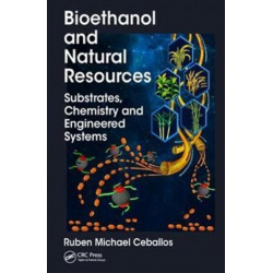 Bioethanol and Natural Resources: Substrates, Chemistry and Engineered Systems