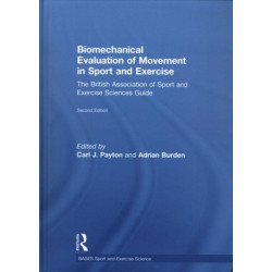 Biomechanical Evaluation of Movement in Sport and Exercise: The British Association of Sport and Exercise Sciences Guide