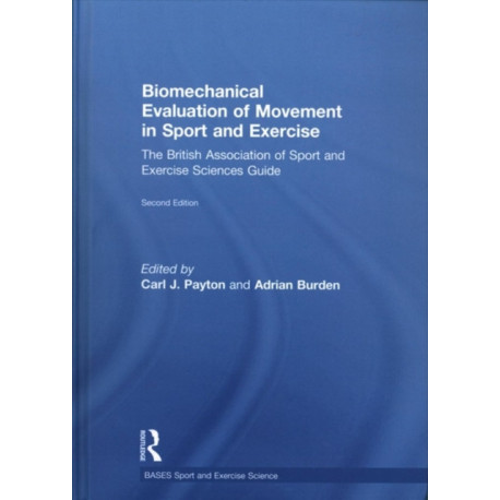 Biomechanical Evaluation of Movement in Sport and Exercise: The British Association of Sport and Exercise Sciences Guide