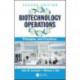 Biotechnology Operations: Principles and Practices, Second Edition